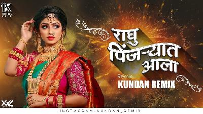 Raghu Pinjryat Aala - Kundan Remix